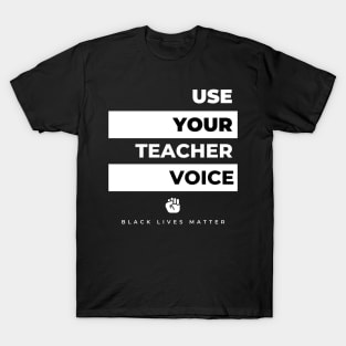 Use Your Teacher Voice! T-Shirt